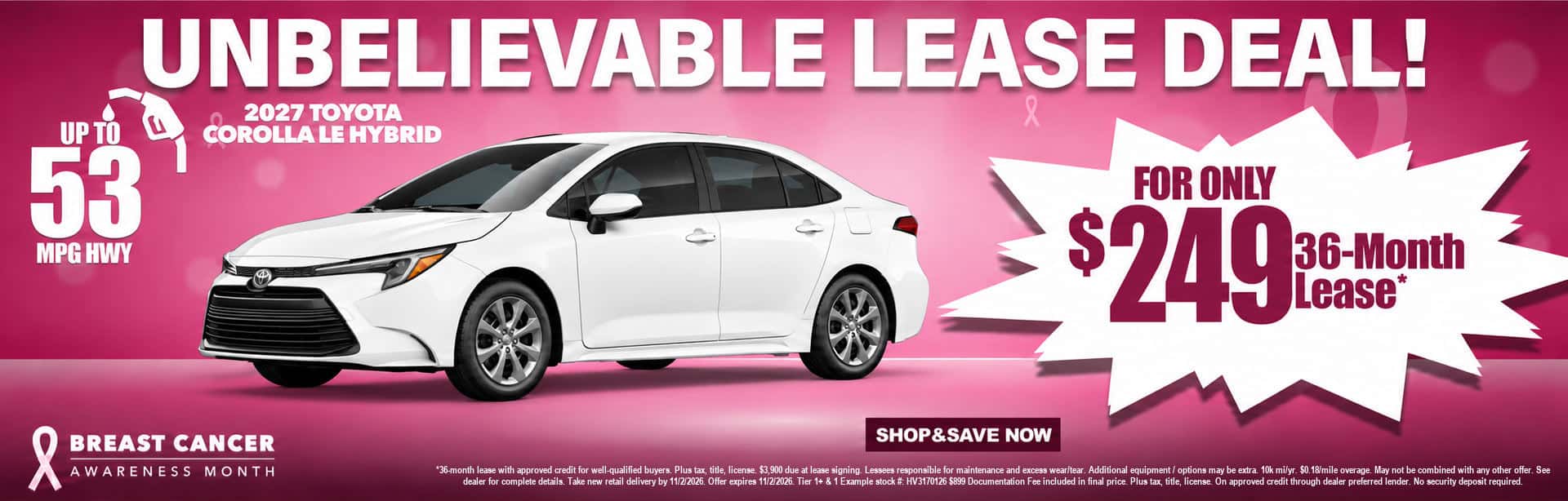 2027 Toyota Corolla LE Hybrid lease for $249 per month for 36 months. Up to 53 MPG HWY. Breast Cancer Awareness Month.