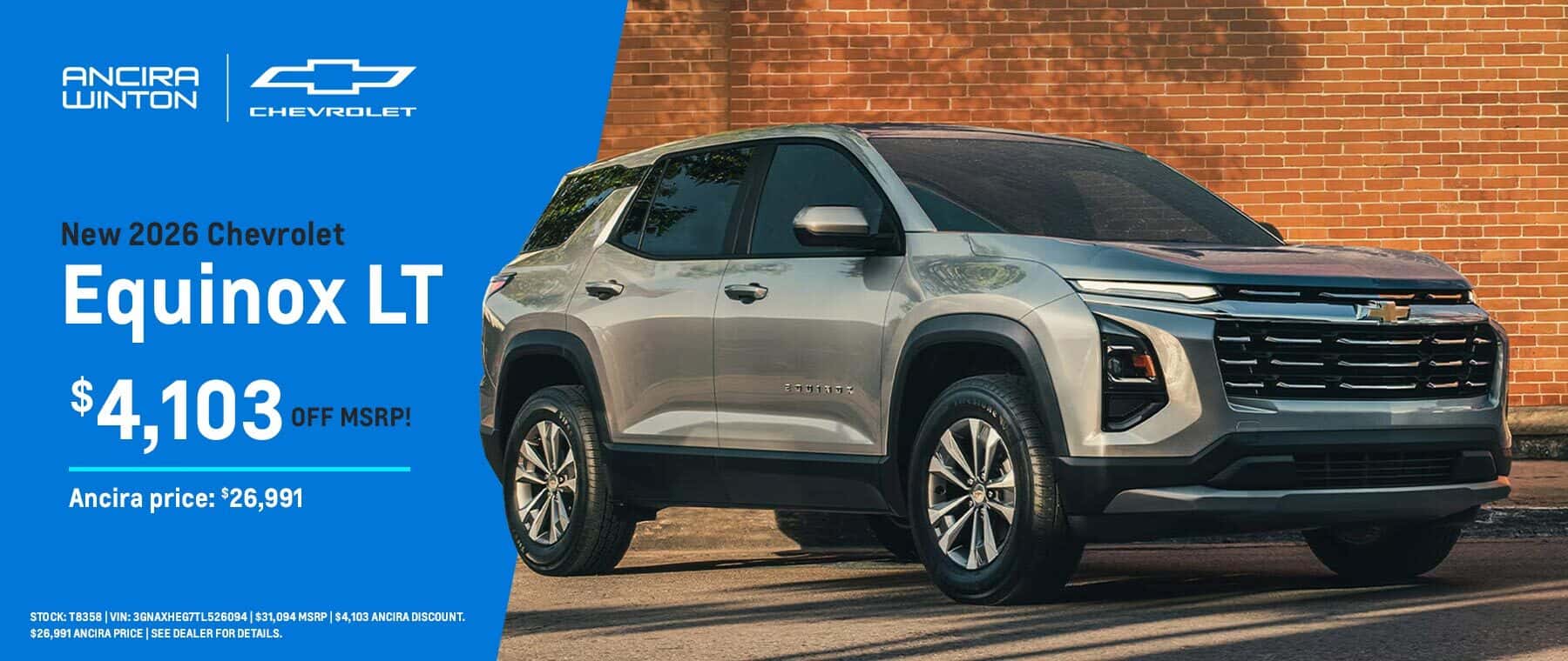 Ancira Winton Chevrolet banner featuring a silver 2026 Chevrolet Equinox LT parked in front of a brick building. Promotion highlights $4,103 OFF MSRP with an Ancira price of $26,991 on a new 2026 Chevrolet Equinox LT. El banner de Ancira Winton Chevrolet muestra una Chevrolet Equinox LT 2026 color plata estacionada frente a un edificio de ladrillo. La promoción destaca $4,103 de descuento sobre el MSRP con un precio Ancira de $26,991 en una nueva Chevrolet Equinox LT 2026.