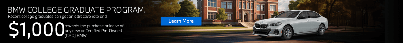 BMW COLLEGE GRADUATE PROGRAM Recent college graduates can get an attractive rate and $1,000 towards the purchase or lease of any new or Certified Pre-Owned (CPO) BMW.