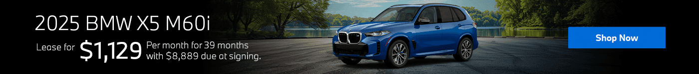 2025 BMW X5 M60i Subtext: Lease for $1,129 /month for 39 months with $8,889 due at signing