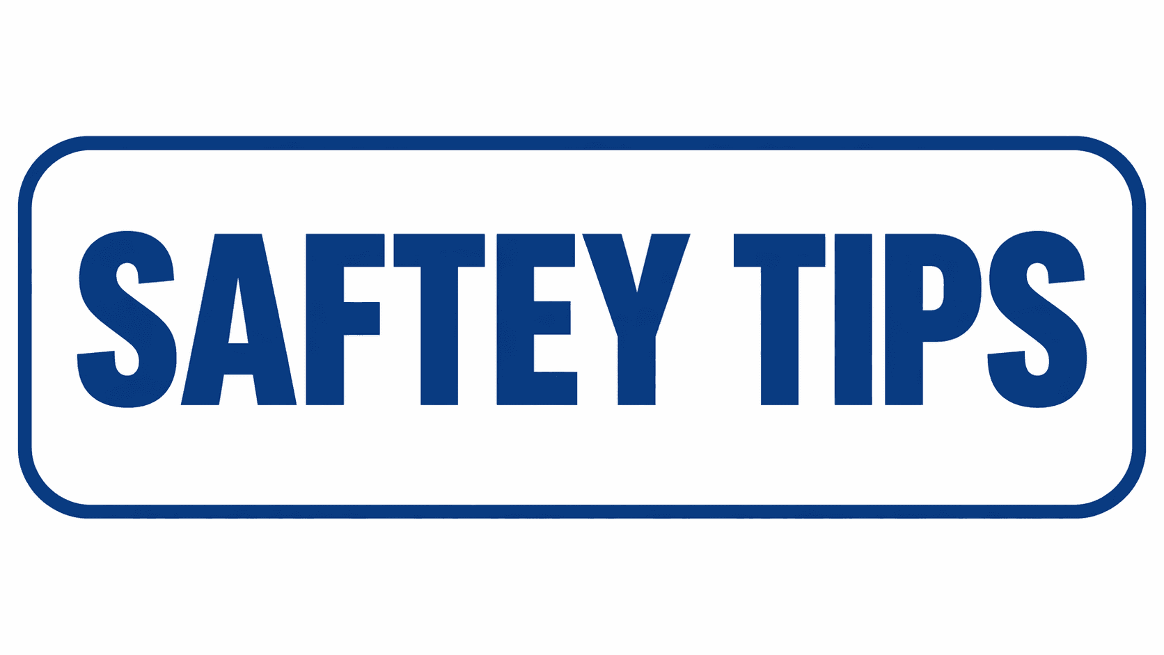 A simple white background with large, bold black text in the center reading “saftey tips.”