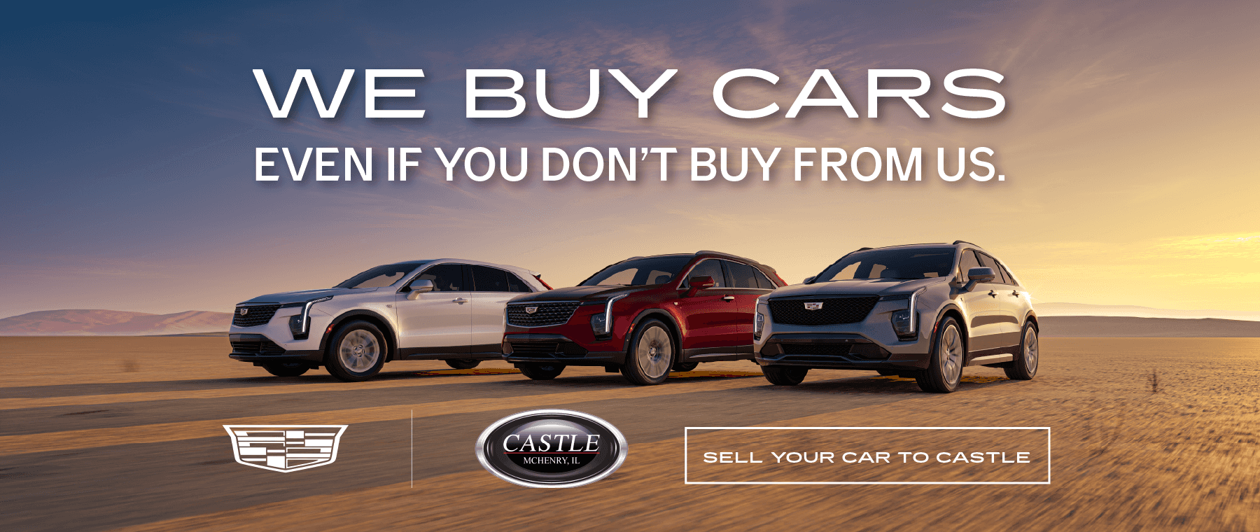 Castle Cadillac will buy your car even if you don't buy from us