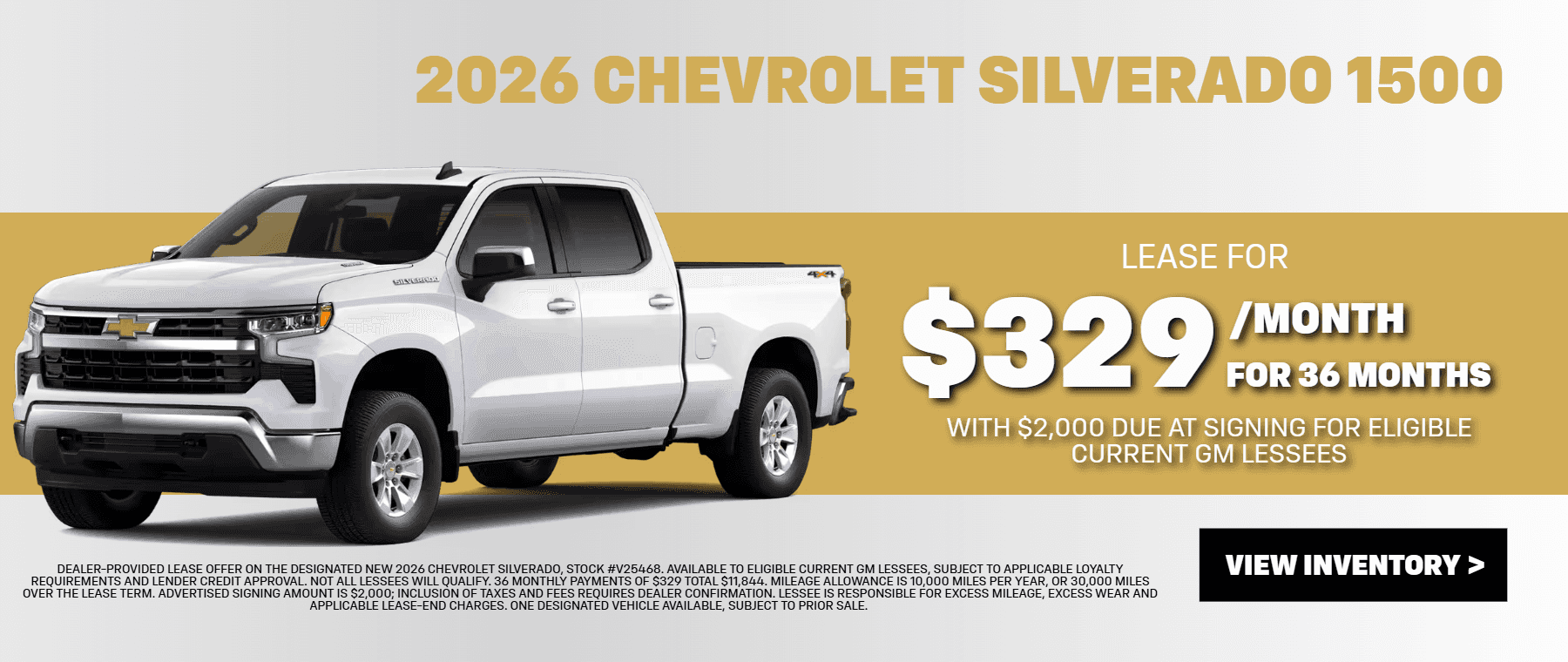 Lease a new 2026 Chevrolet Silverado for $329 per month for 36 months with $2,000 due at signing for eligible current GM lessees.