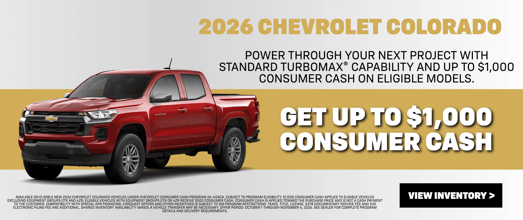 Get up to $1,000 Consumer Cash on select new 2026 Chevrolet Colorado models.