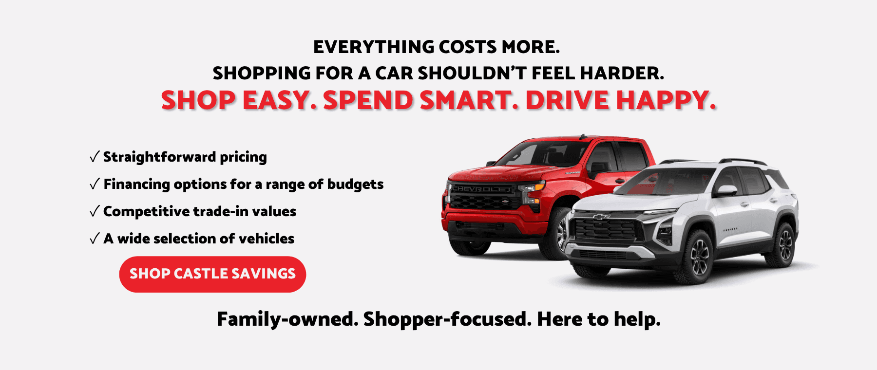Everything Costs More. Shopping for a car shouldn't feel harder.