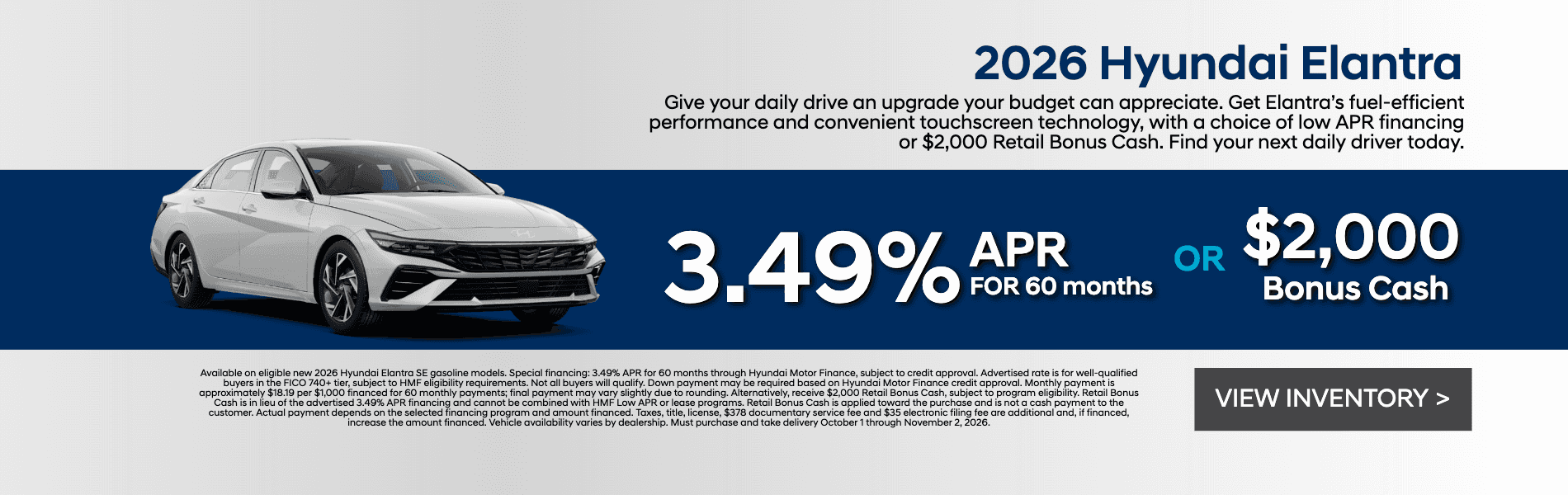 Get 3.49% APR for 60 months OR $2,000 Retail Bonus Cash on a new 2026 Hyundai Elantra.