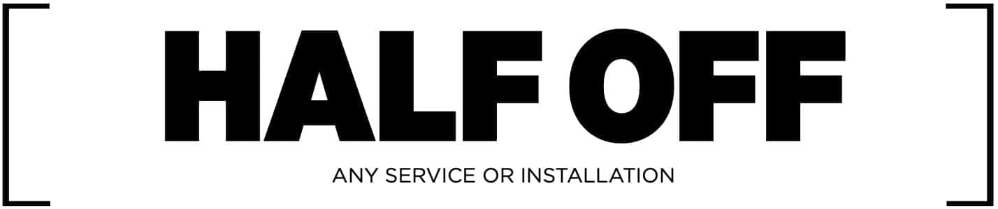 Half Off Any Service Or Installation