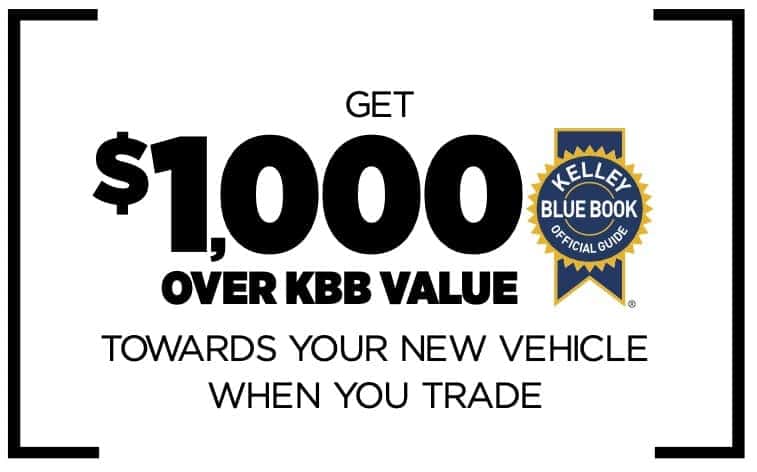 Get $1000 over KBB Value Towards Your New Vehicle When You Trade