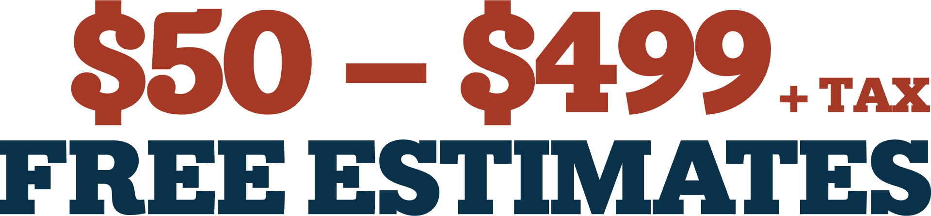 $50 - $499 +tax Free Estimates 