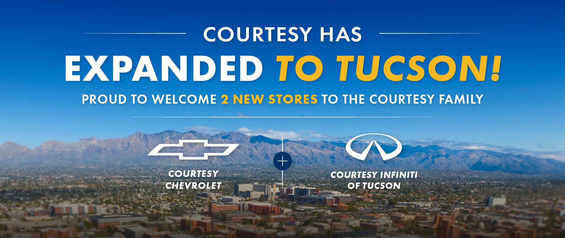 Courtesy has expanded to Tucson - Courtesy Chevrolet and Courtesy INFINITI of Tucson