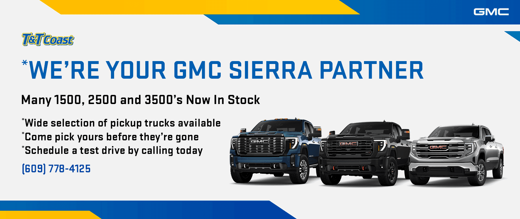 *We’re Your GMC Sierra Partner! Many 1500, 2500 and 3500’s Now In Stock! *Wide selection of pickup trucks available! *Come pick yours before they’re gone! *Schedule a test drive by calling today! Ph# (609) 778-4125