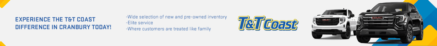 EXPERIENCE THE T&T COAST DIFFERENCE IN CRANBURY TODAY! - Wide selection of new and pre-owned inventory - Elite service - Where customers are treated like family