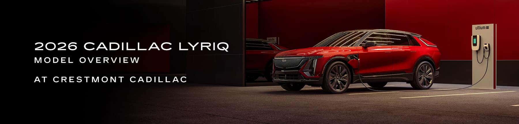 Cadillac LYRIQ Model Overview - Crestmont Cadillac
