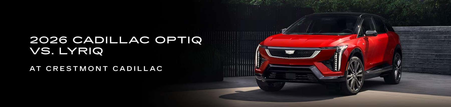 Cadillac OPTIQ vs. LYRIQ Comparison - Crestmont Cadillac
