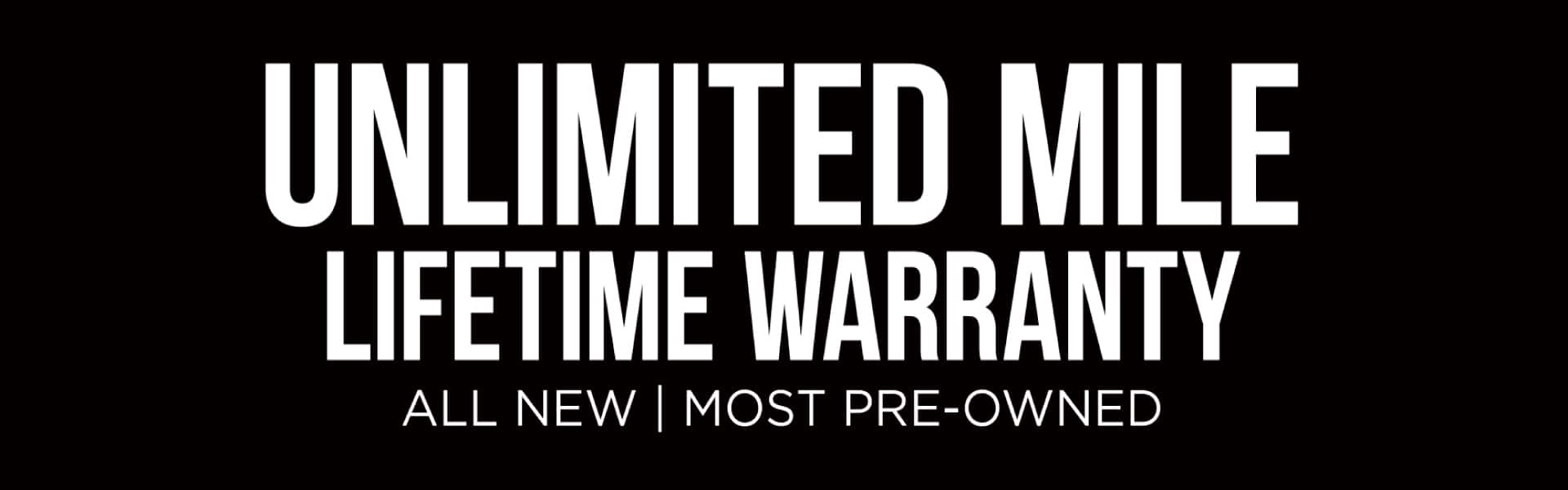 Unlimited Mile Lifetime Warranty