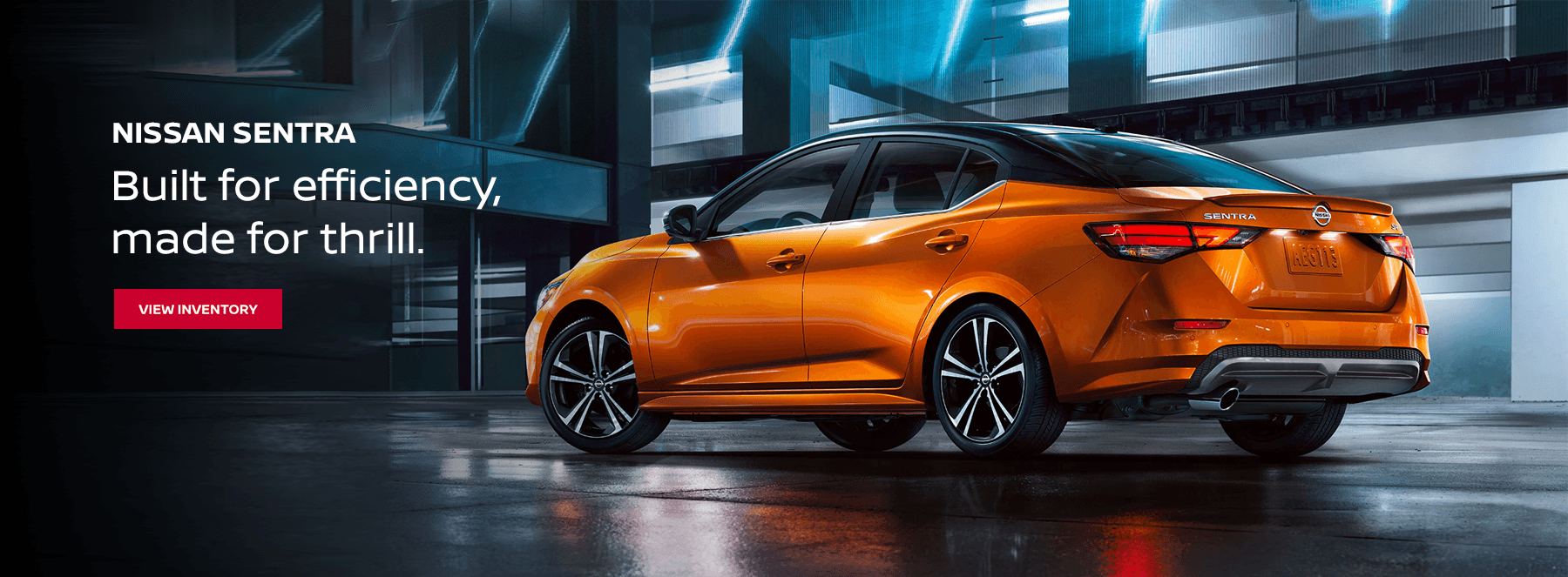 Nissan Sentra Built for efficiency, made for thrill.