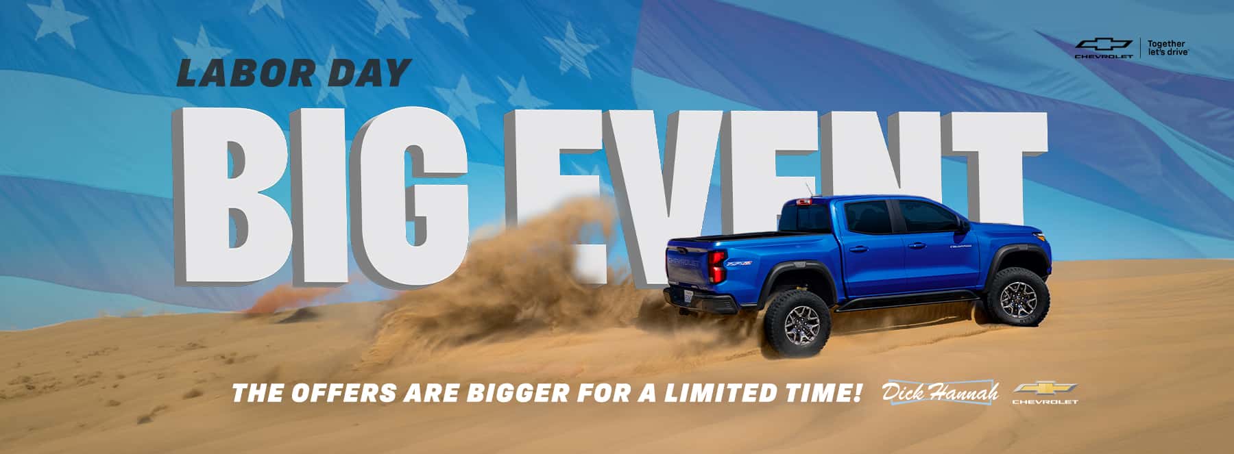 Labor Day Big Event The offers are bigger for a limited time!