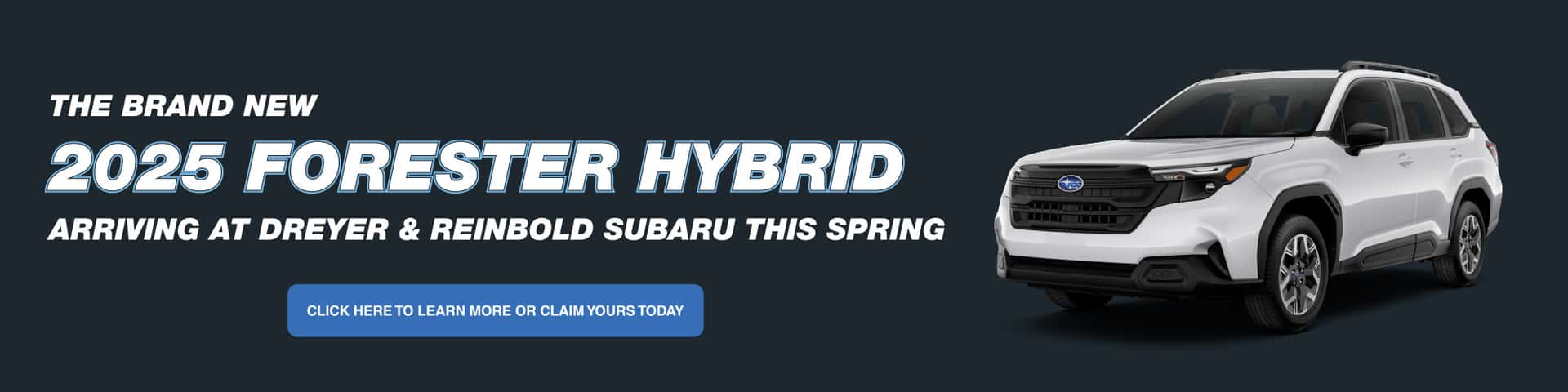 2025 Forester Hybrid - Arriving at Dreyer & Reinbold Subaru this Spring