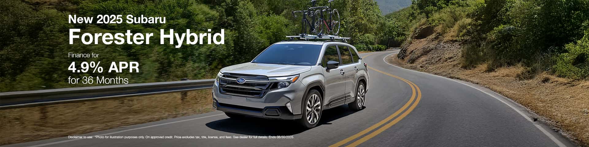 Photo for illustration purposes only. Now through June 30, 2025 get 4.9% APR Financing for 36 months on new 2025 Forester Premium Hybrid Models. Monthly payment of $29.93 per $1,000 borrowed. Manufacturer Offer. No down payment required. Offer may vary by location. Other rates and payment terms available. Cannot be combined with any other coupon, direct/email offer or promotional offer unless allowed by that offer. Financing for well-qualified applicants only. Length of contract is limited. Subject to credit approval, vehicle insurance approval and vehicle availability. Vehicle may not be in stock. Estimated delivery to be determined upon ordering. See participating retailers for details. Must take delivery from retailer stock by June 30, 2025.