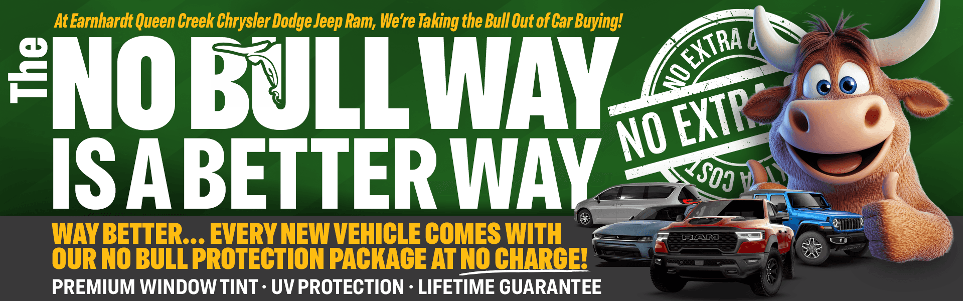 Earnhardt Queen Creek CDJR No Bull Way promotion. Every new vehicle includes a complimentary No Bull Protection Package featuring premium window tint, UV protection, and a lifetime guarantee.