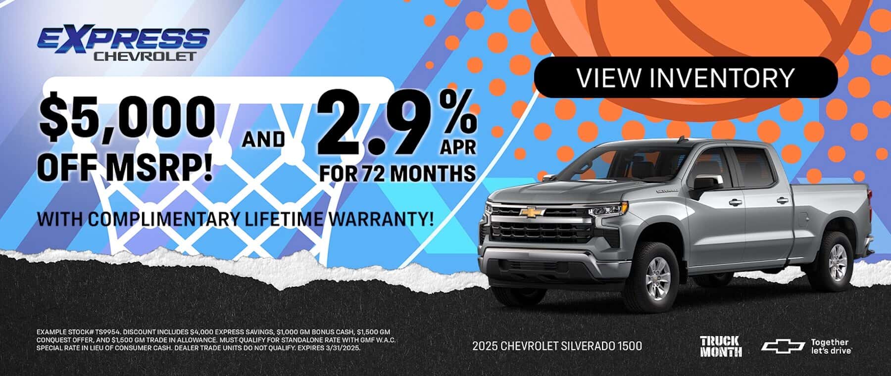 EXPRESS CHEVROLET $5,000 AND 2.9% OFF MSRP! FOR 72 MONTHS WITH COMPLIMENTARY LIFETIME WARRANTY! VIEW INVENTORY EXAMPLE STOCK# TS9954 DISCOUNT INCLUDES S4:000 EXPRESS SAVINGS. S1.000 GM BONUS CASH. S1.500 GM CONQUEST OFFER, AND $1.500 GM TRADE IN ALLOWANCE. MUST OUALIFY FOR STANDALONE RATE WITH GMF W.A.C. SPECIAL RATE IN LIEU OF CONSUMER CASH. DEALER TRADE UNITS DO NOT OUALIFY EXPIRES 3/31/2025 2025 CHEVROLET SILVERADO 1500 TRUCK MONTH