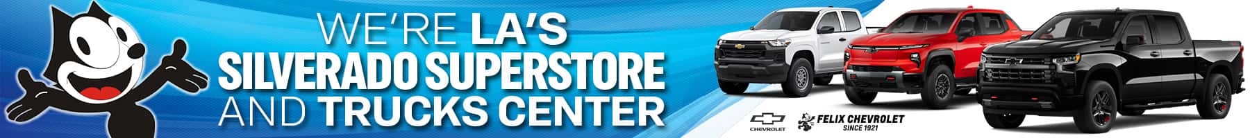 Felix Chevrolet is LA's Silverado Super Store