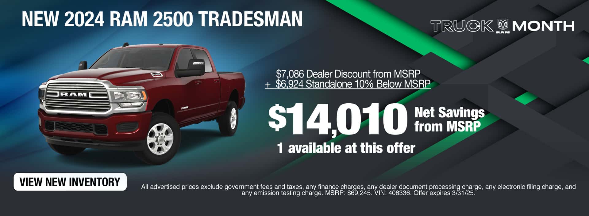 Purchase a New 2024 RAM 2500 Tradesman at $14,010 Net Savings from MSRP. Expires 3/31/25.