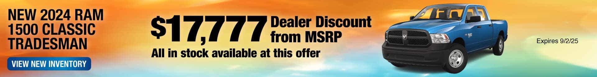 Purchase a New 2024 RAM 1500 Classic Tradesmans with $17,777 Dealer Discount from MSRP! Expires 9/2/25.