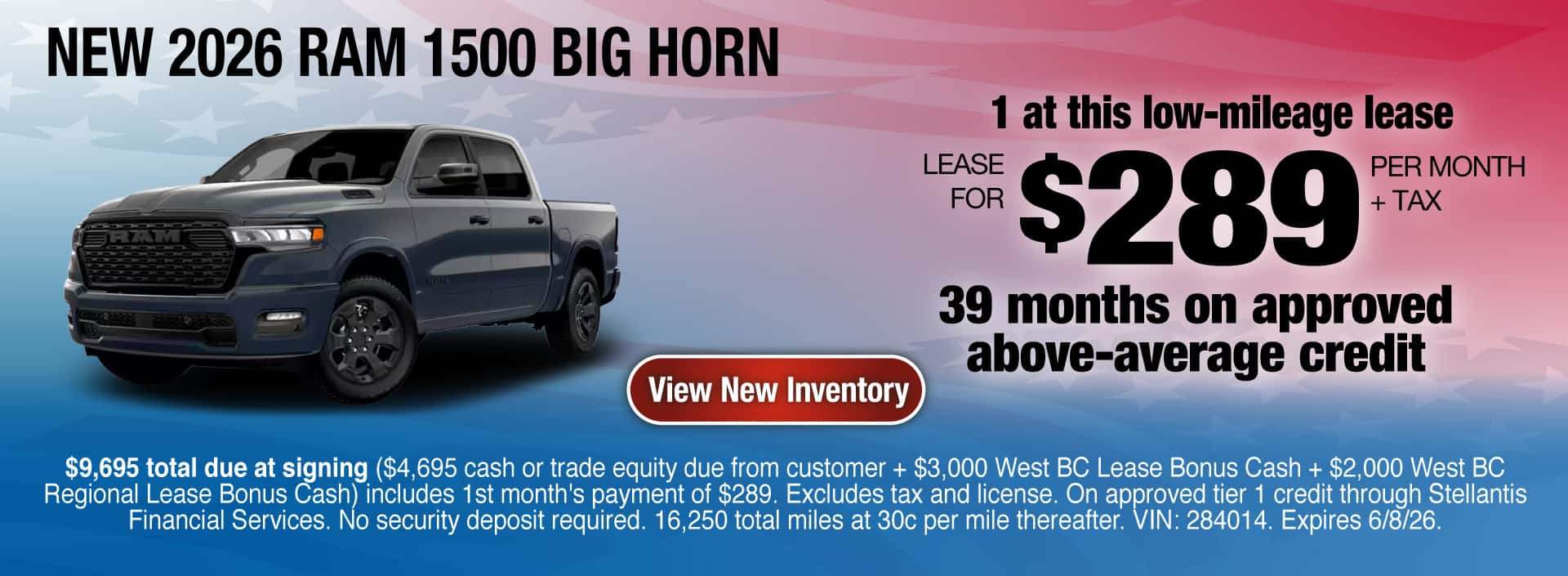 Lease a New 2026 RAM 1500 Big Horn for $289 per month + tax for 39 months on approved above-average credit. Expires 6/8/26.