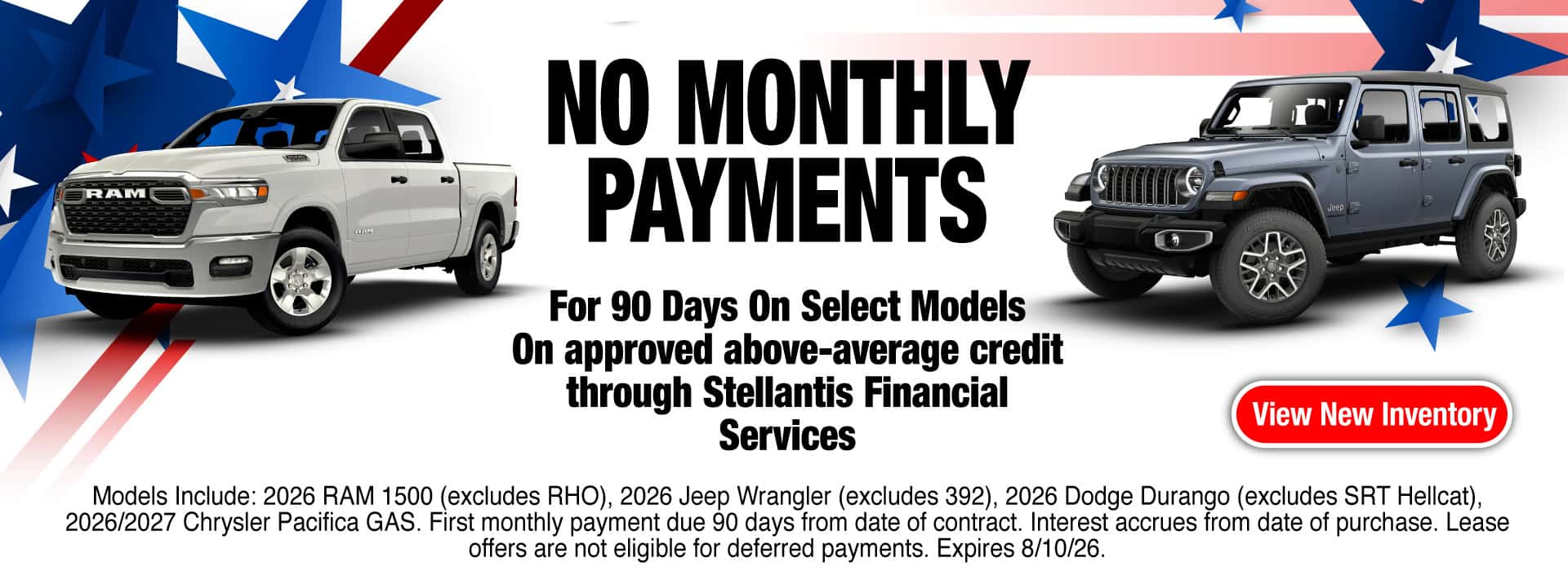 No Monthly Payments for 90 Days on Select Moels on approved above-average credit through Stellantis Financial Services. Expires 8/10/26.