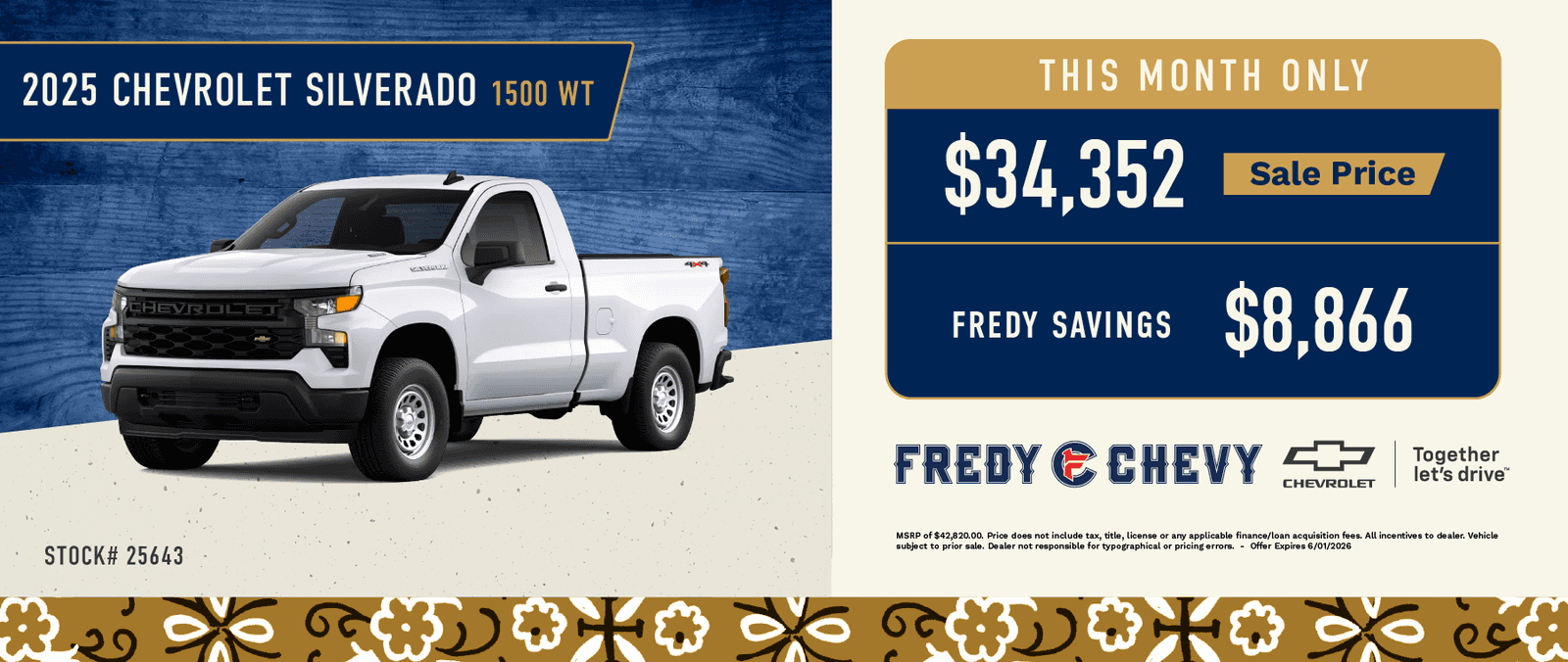 2025 CHEVROLET SILVERADO 1500 WT HEVROL STOCK# 25643 THIS MONTH ONLY $34,352 Sale Price FREDY SAVINGS $8,866 FREDY CHEVY Together CHEVROLET let's drive