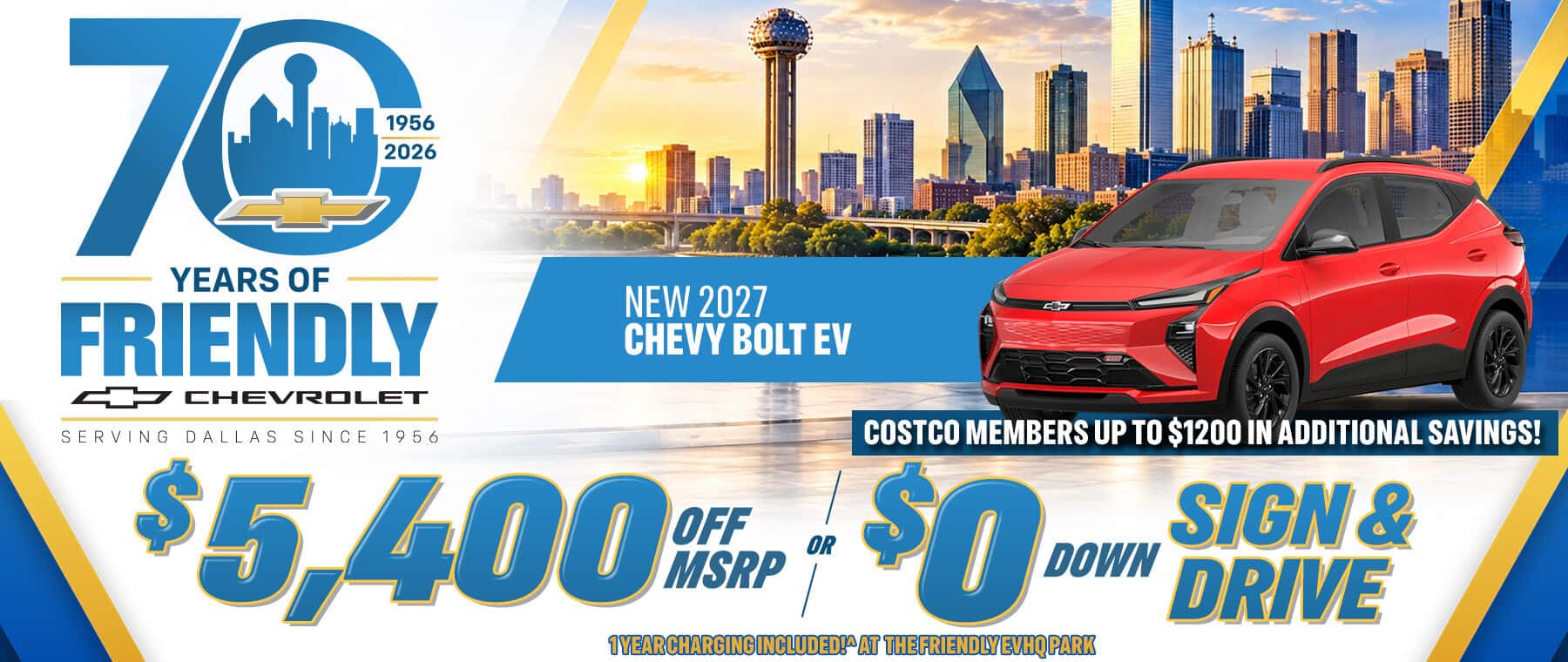 Celebrate 70 years of Friendly Chevrolet in Dallas: new 2027 Chevy Bolt EV, $5,400 off MSRP or $0 down sign and drive. Costco members save up to $1,200 additional. One year of charging included at Friendly EVHQ Park.