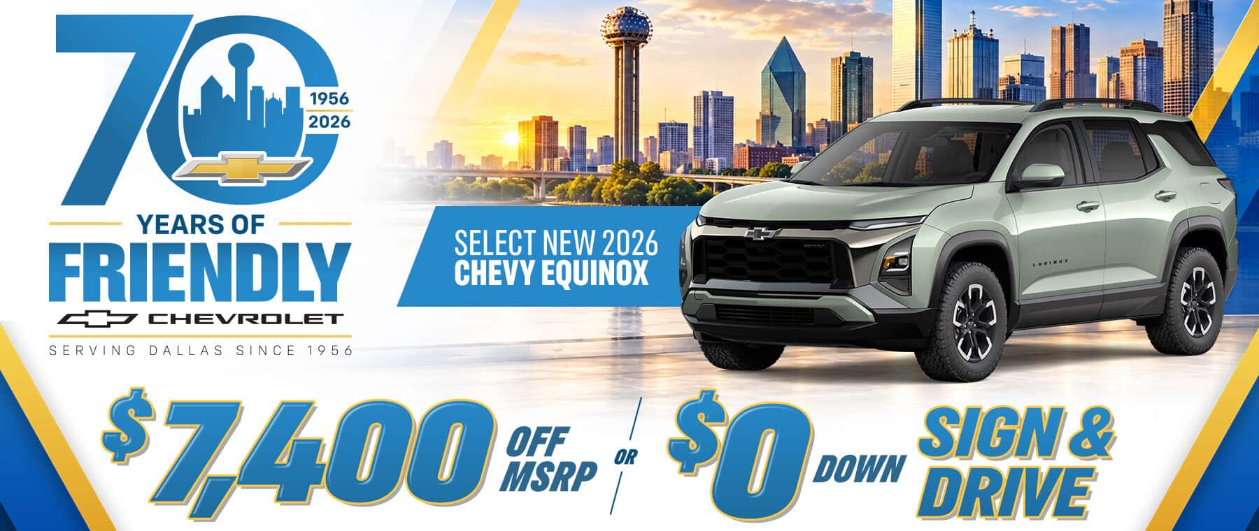 Friendly Chevrolet celebrates 70 years in Dallas with select new 2026 Chevy Equinox models, $7,400 off MSRP or $0 down sign and drive.
