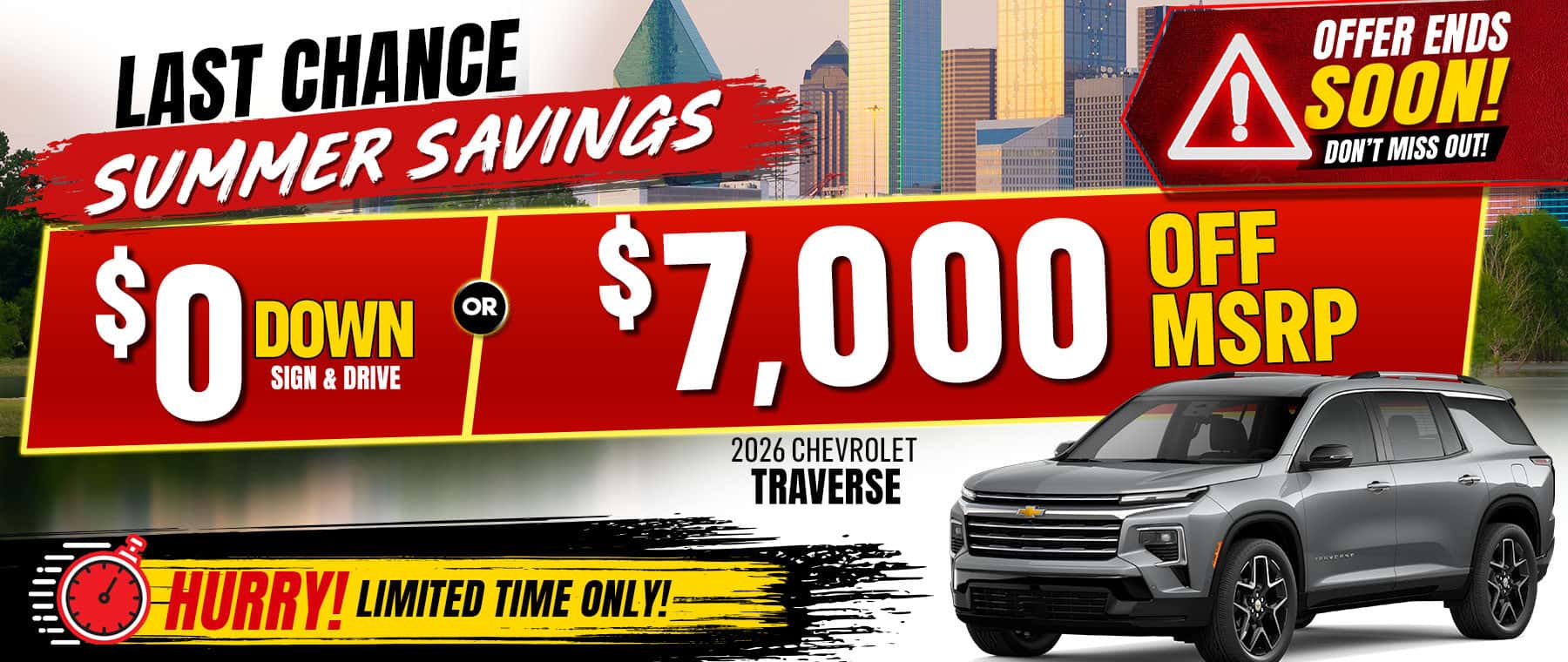Last chance to save on a new 2026 Chevrolet Traverse! Choose $0 down with Sign & Drive or get $7,000 off MSRP. Hurry—this limited-time summer offer ends soon.