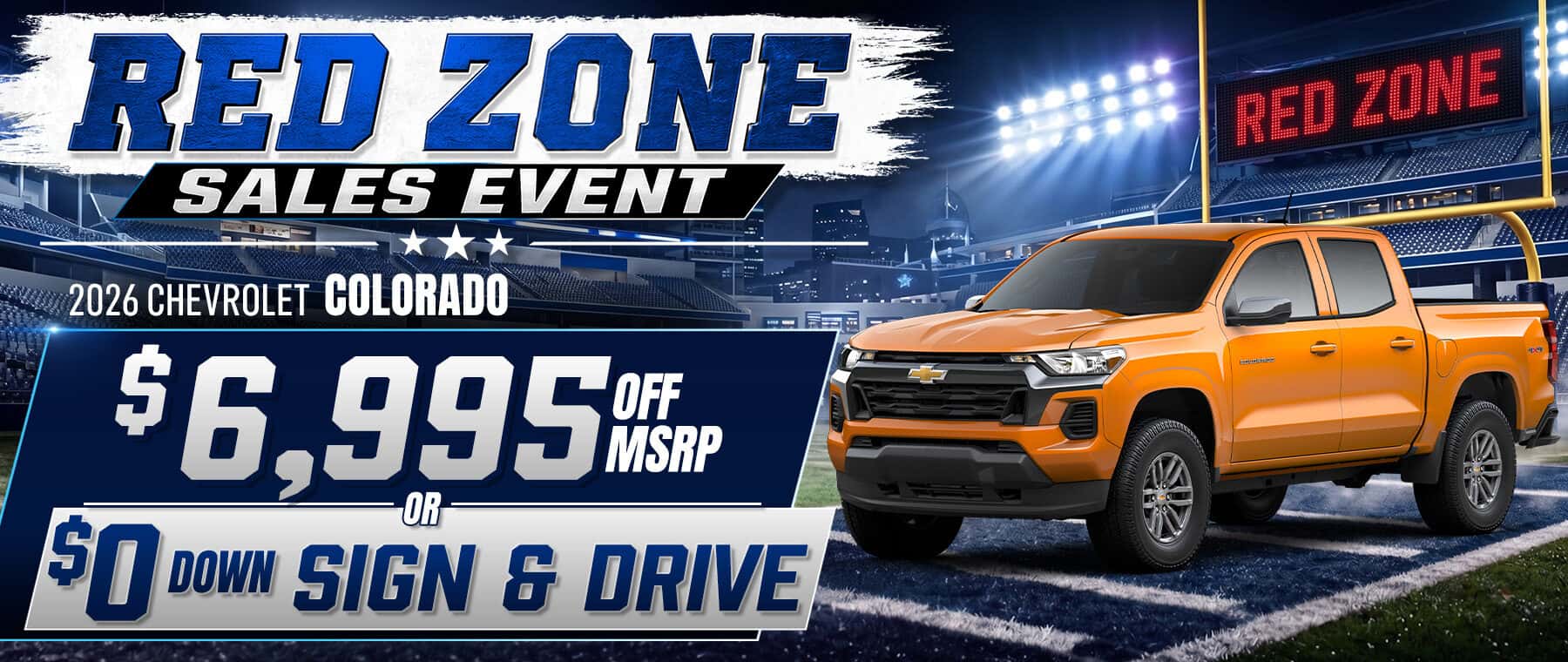 Get $6,995 off MSRP or $0 down sign and drive on a 2026 Chevrolet Colorado during Friendly Chevrolet’s Red Zone Sales Event.