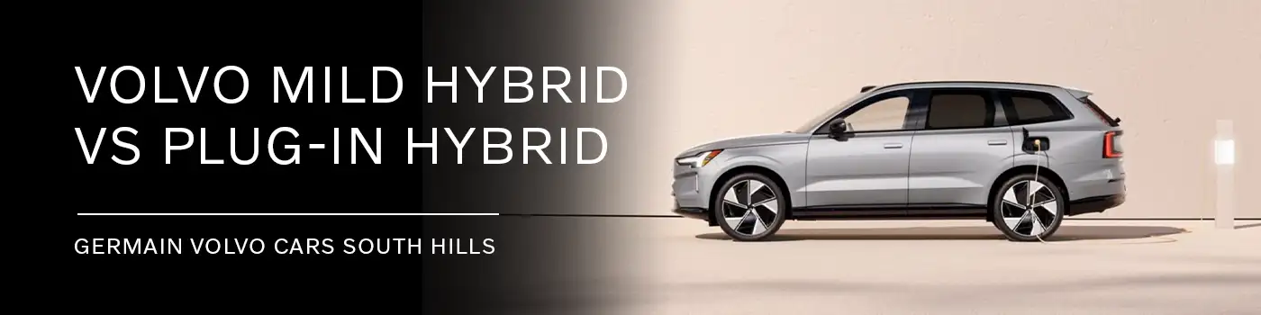 olvo Mild Hybrid VS Plug-In Hybrid - Germain Volvo Cars South Hills