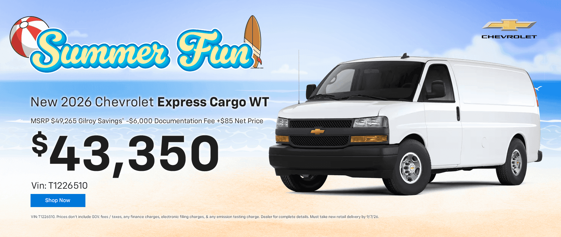New 2026 Chevrolet Express Cargo WT MSRP $49,265 Gilroy Savings* -$6,000 Documentation Fee +$85 Net Price $43,350 Vin: T1226510