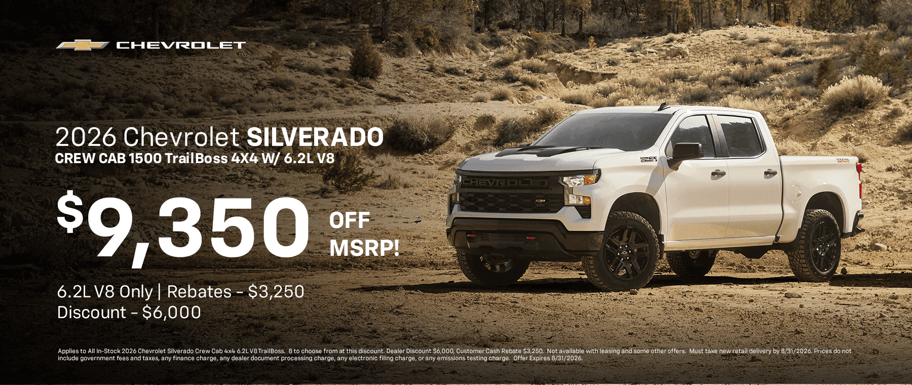 2026 CHEVROLET SILVERADO CREW CAB 1500 TrailBoss 4X4 W/ 6.2L V8 $9,350 OFF MSRP! 6.2L V8 Only Rebates - $3,250 Discount - $6,000