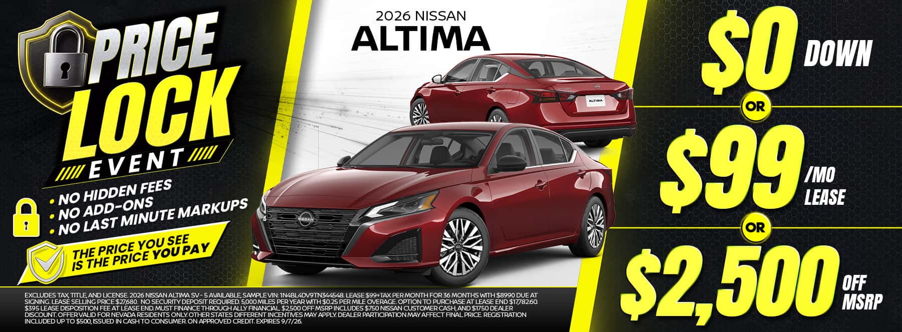 Shop the 2026 Nissan Altima Price Lock Event—choose $0 down, a $99-per-month lease, or $2,500 off MSRP. No hidden fees, add-ons, or last-minute markups.