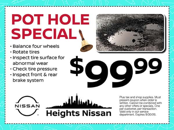 Pot Hole Special | Heights Nissan