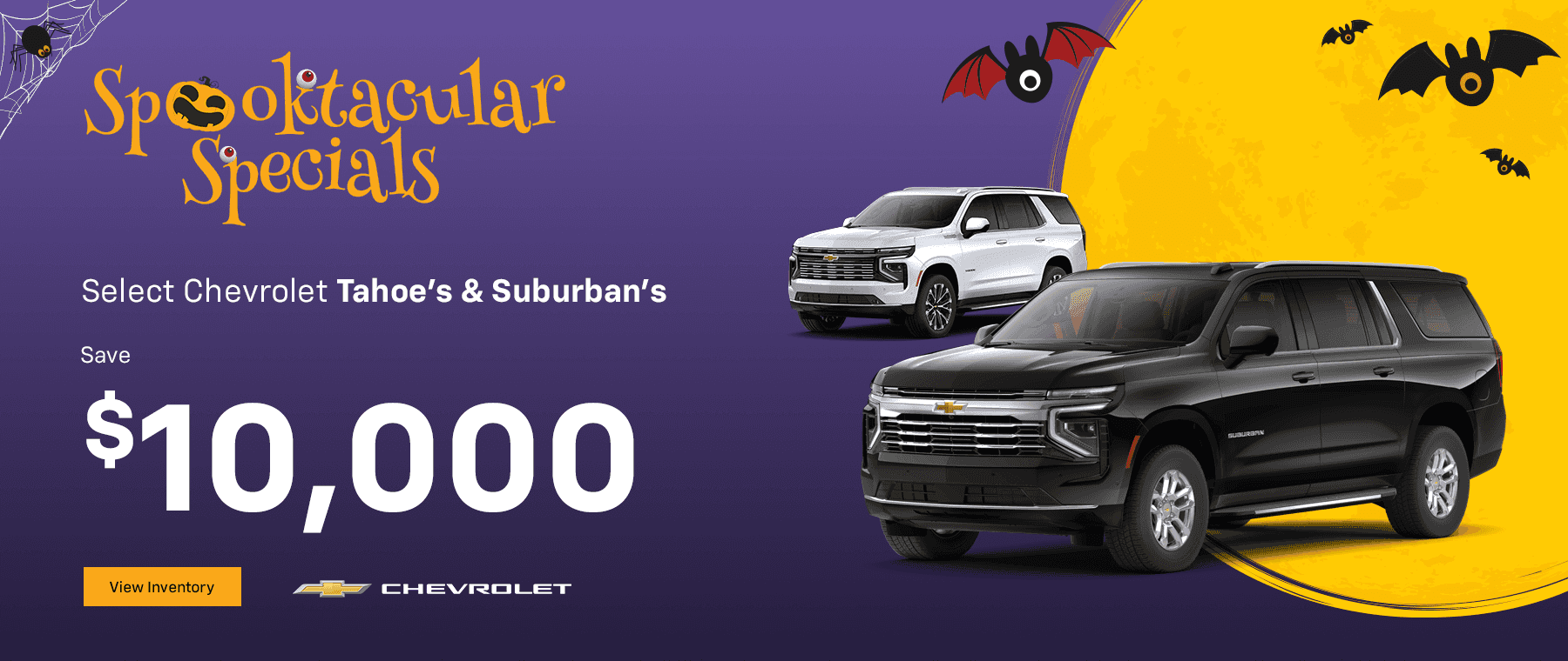 Save $10,000 on Select Tahoe's & Suburban's