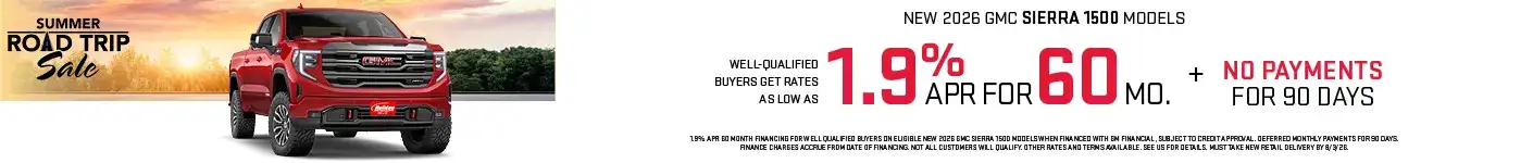 New 2026 GMC Sierra 1500 Models get rates as low as 1.9% APR for 60 months plus no payments for 90 Days. For well-qualified buyers when financed with GM Financial. Not all customers will qualify. Offer ends 8/3/2026.