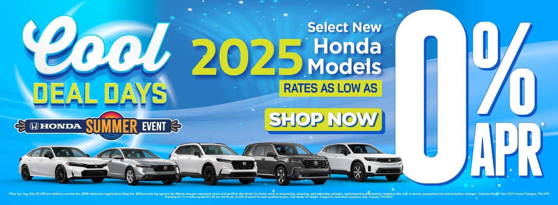 Select New 2025 Honda Models (Have a line up of Civic, Accord, CR-V, Pilot and Prologue) Rates as low as 0% APR*