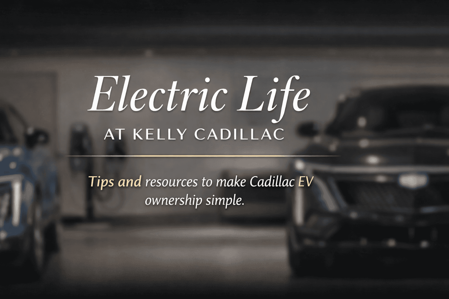 Cadillac electric vehicle ownership guide at Kelly Cadillac including charging, maintenance, and EV tips