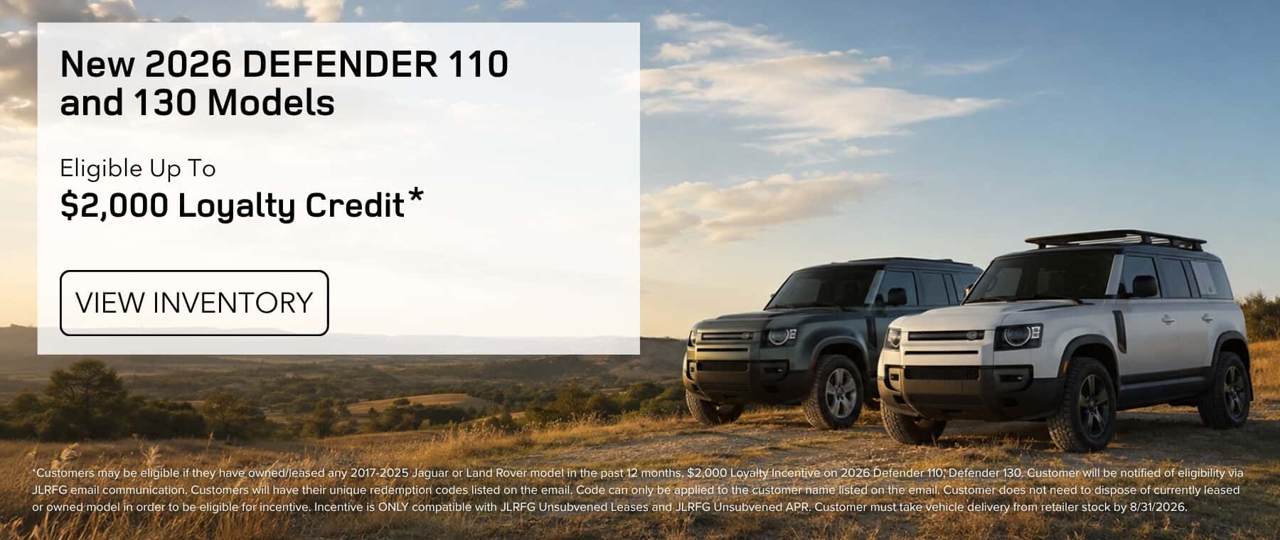 New 2026 Defender 110 and 130 Models Eligible Up to $2,000 Loyalty Credit*