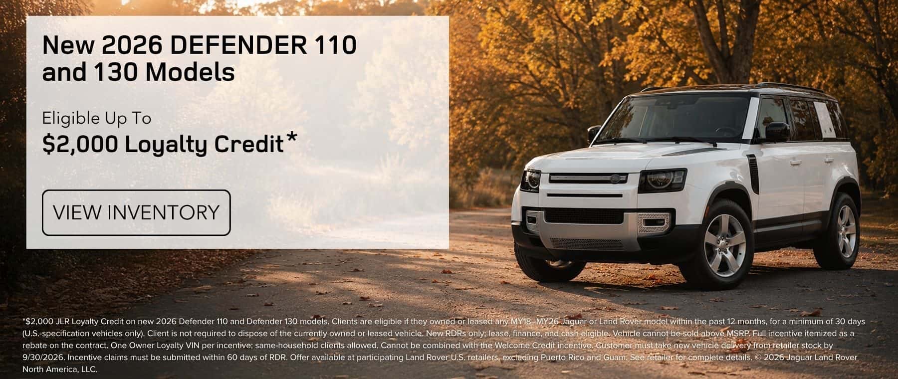 2026 Defender 110, 130 $2,000 Loyalty Credit*