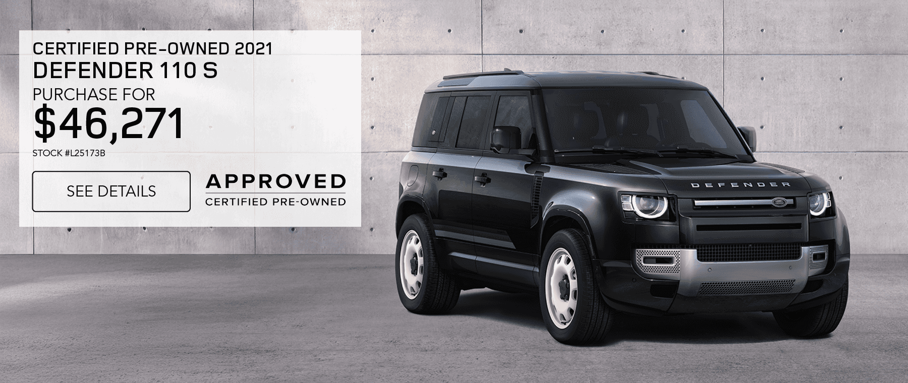CERTIFIED PRE-OWNED 2021 DEFENDER 110 S PURCHASE FOR $46,271 STOCK #L25173B