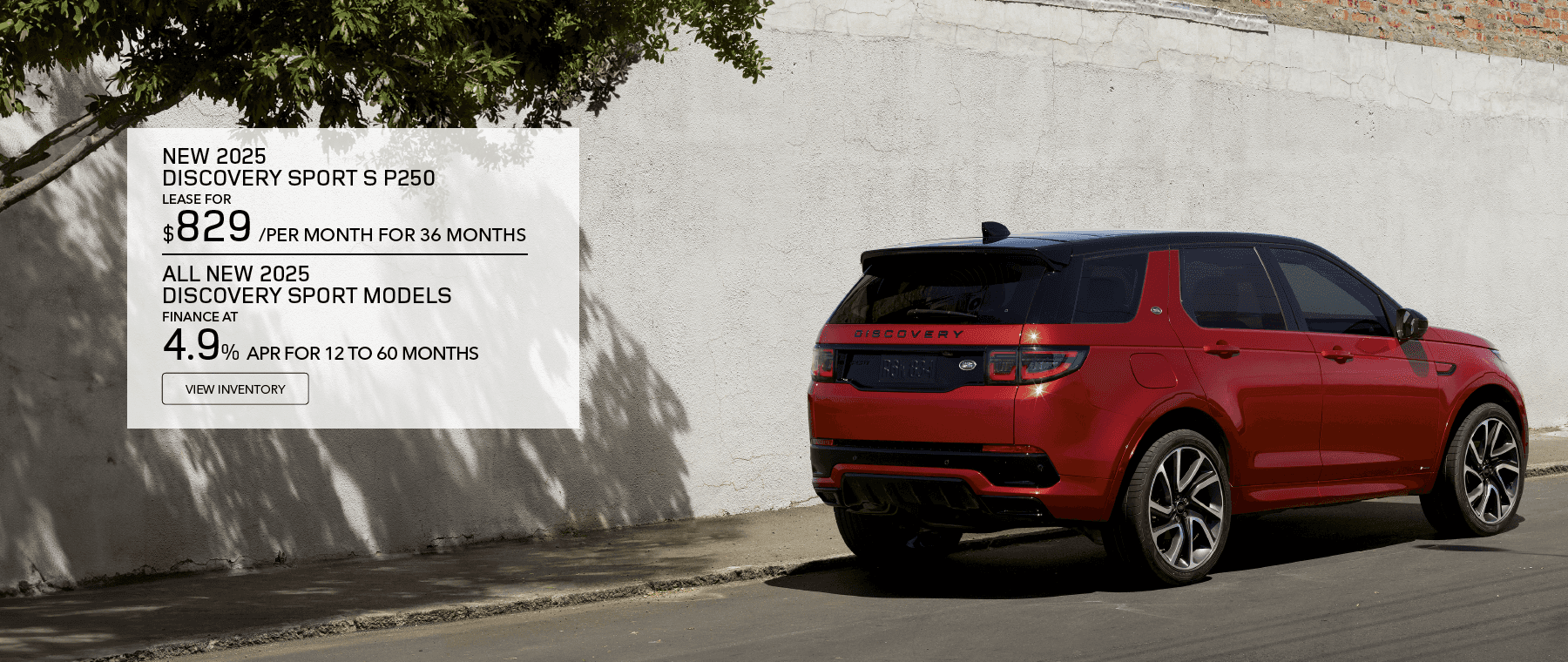 All New DISCOVERY SPORT S P250 lease for $829 per month for 36 Months. All New 2025 Discovery Sport models finance at 4.9% for 12 to 60 months. View Inventory