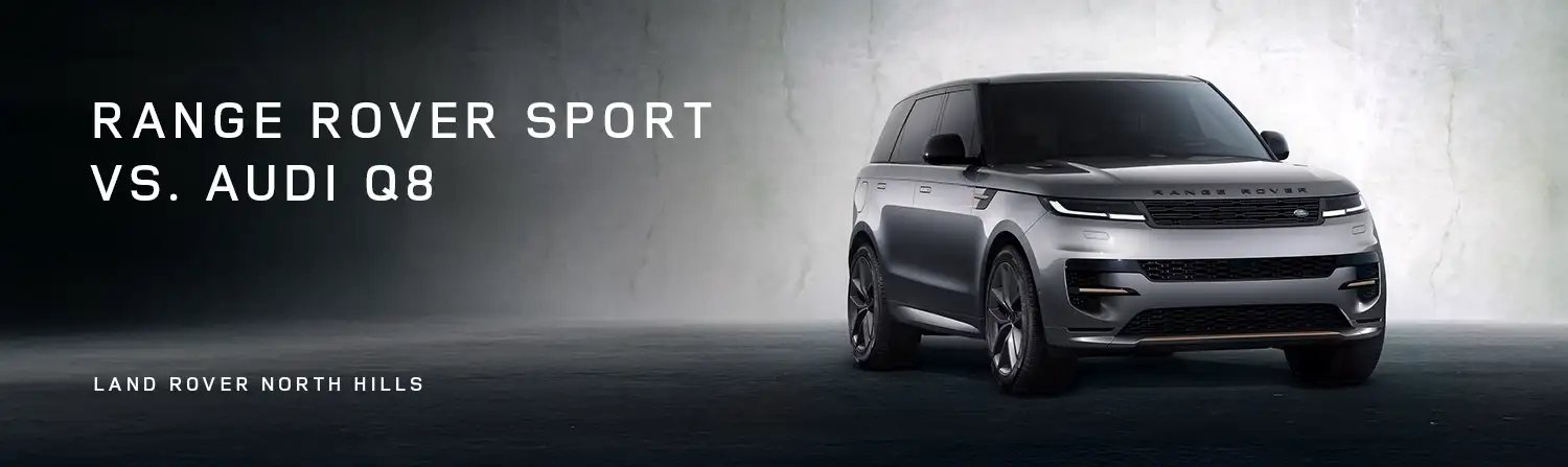 Range Rover Sport VS Audi Q8 - Land Rover North Hills