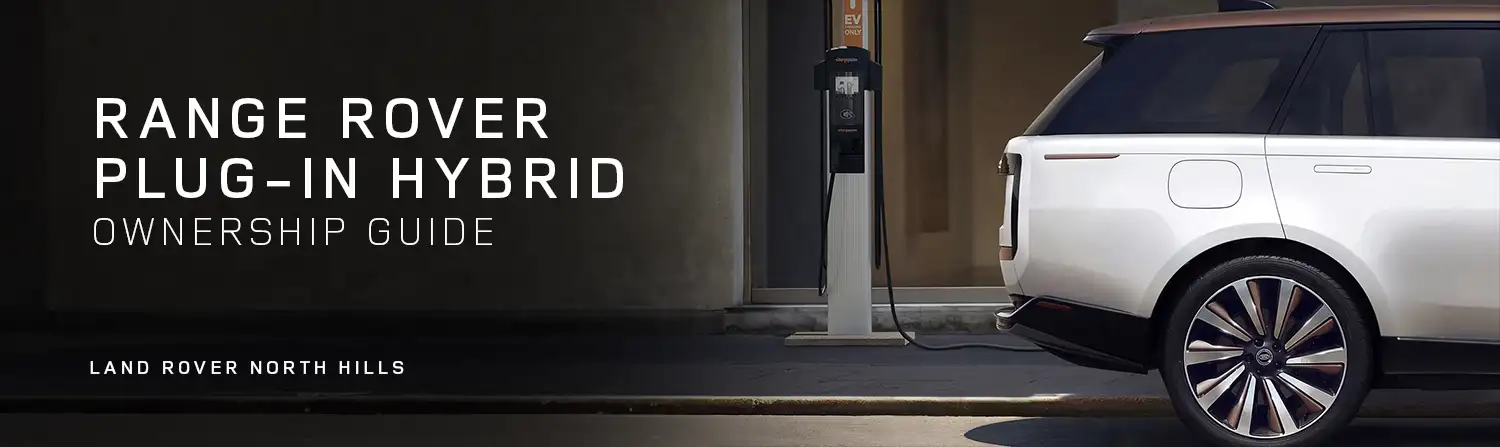 Range Rover Plug-In Hybrid (PHEV) Ownership Guide - Land Rover North Hills